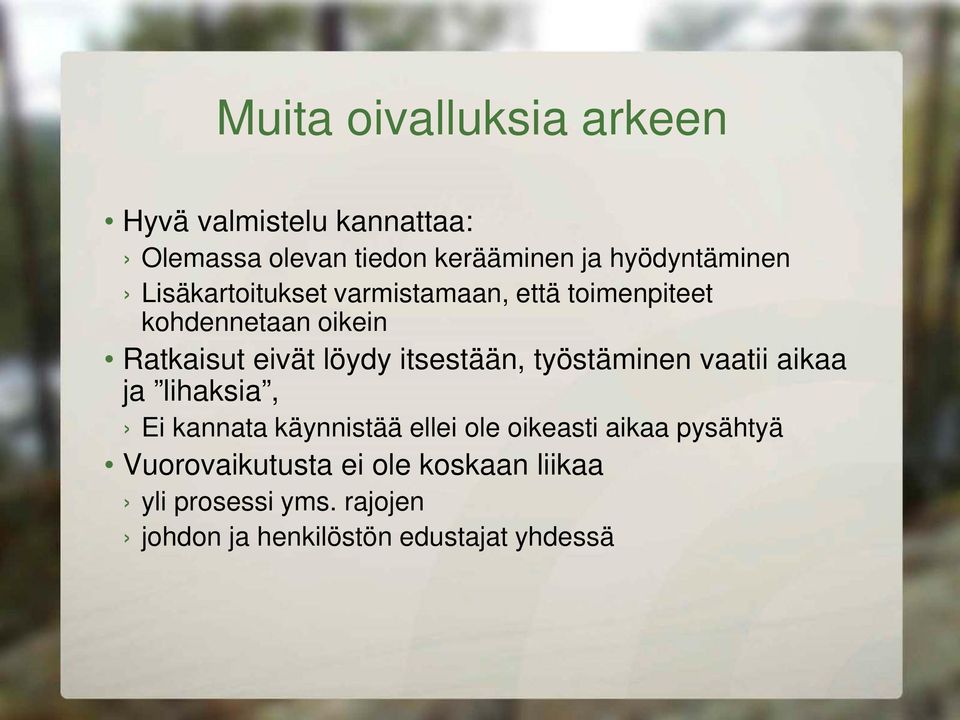 löydy itsestään, työstäminen vaatii aikaa ja lihaksia, Ei kannata käynnistää ellei ole oikeasti