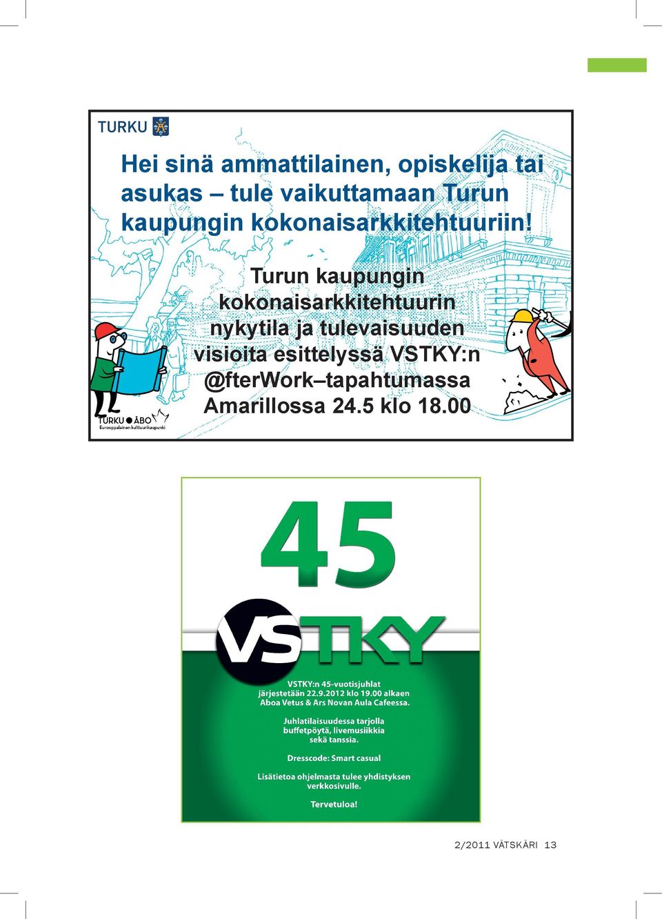 5 klo 18.00 4.5.2012 Esittäjän nimi 45 1 VSTKY:n 45-vuotisjuhlat järjestetään 22.9.2012 klo 19.