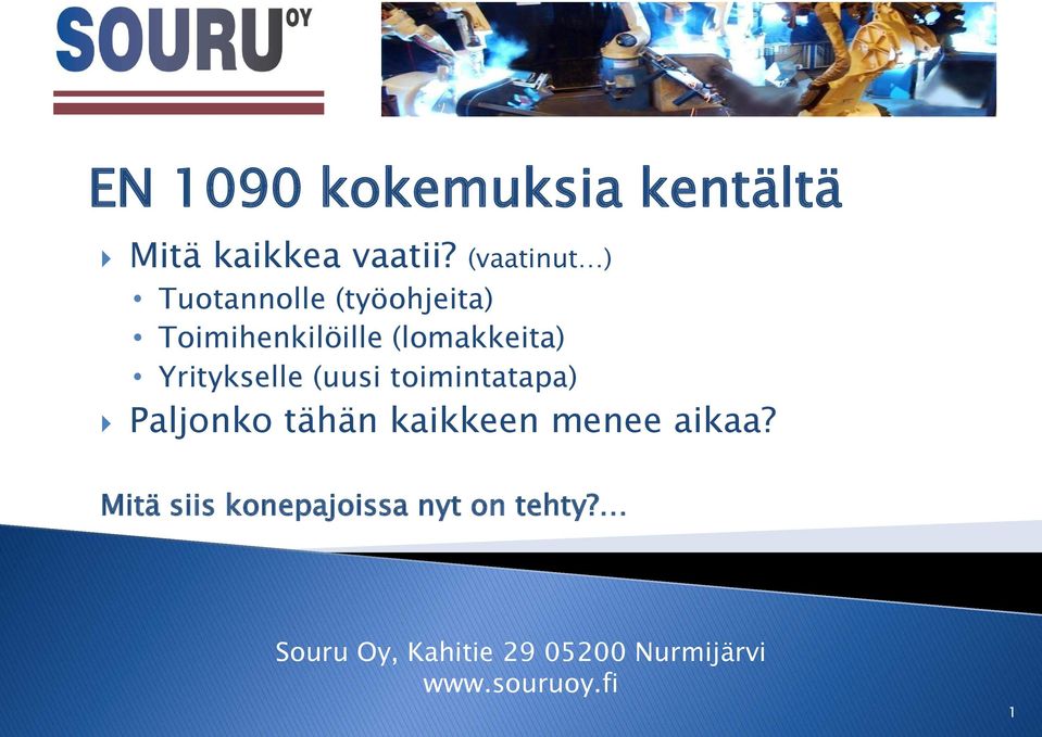 (lomakkeita) Yritykselle (uusi toimintatapa) Paljonko