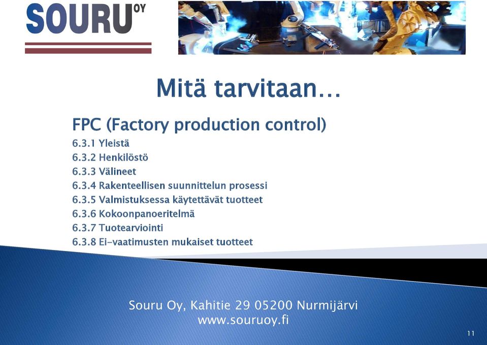 3.6 Kokoonpanoeritelmä 6.3.7 Tuotearviointi 6.3.8 Ei-vaatimusten mukaiset tuotteet 11