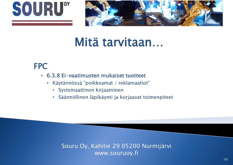 Käytännössä poikkeamat / reklamaatiot