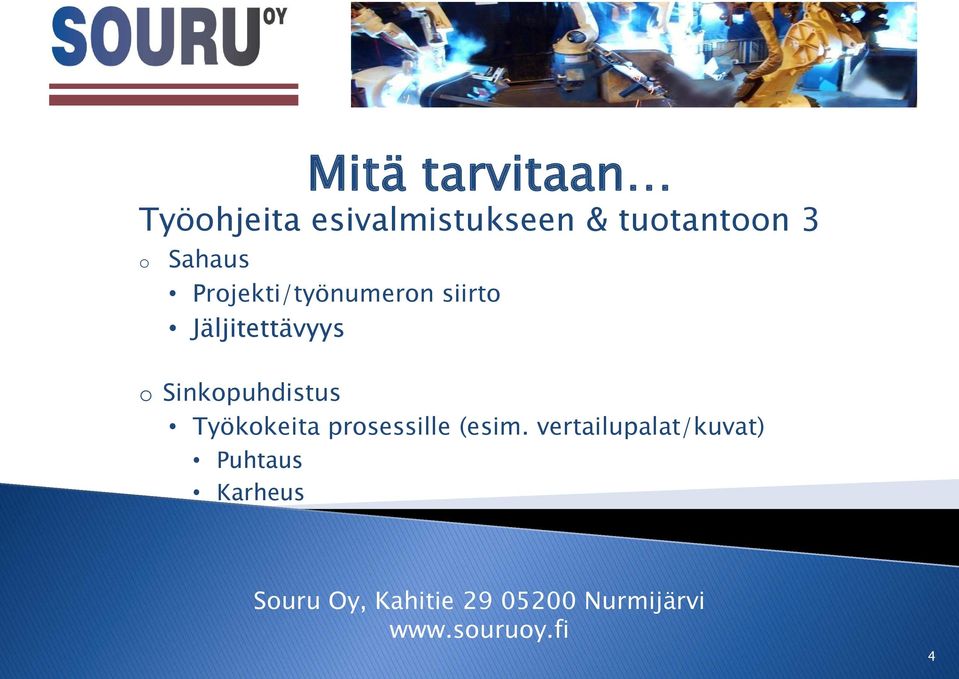 Jäljitettävyys o Sinkopuhdistus Työkokeita