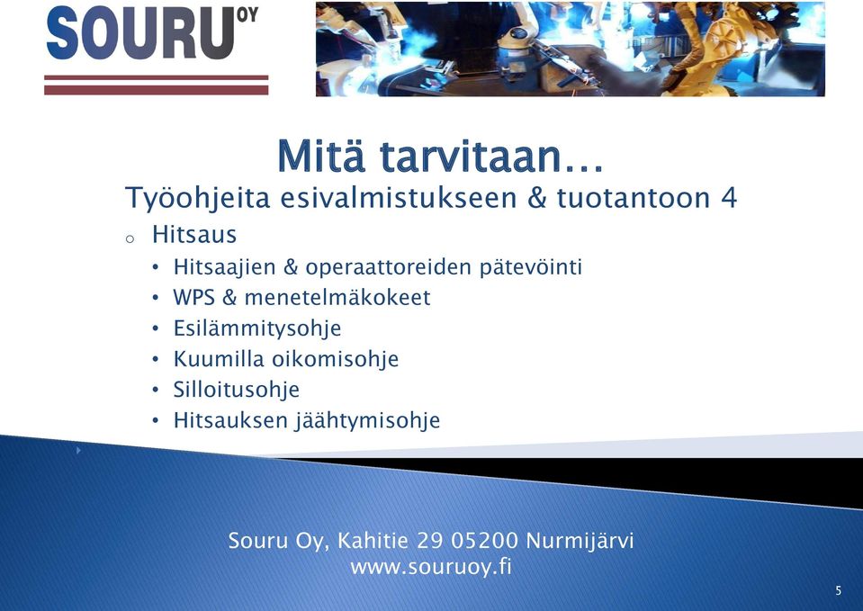 WPS & menetelmäkokeet Esilämmitysohje Kuumilla