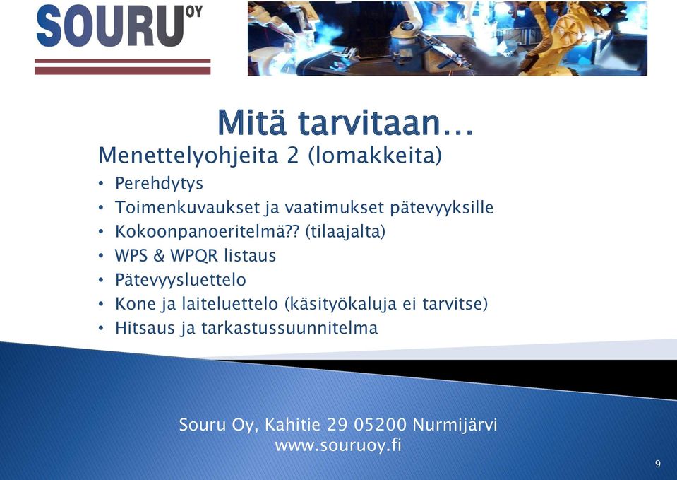 ? (tilaajalta) WPS & WPQR listaus Pätevyysluettelo Kone ja