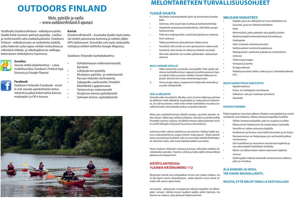 Outdoors Finland retkeilysivusto on tarkoitettu kaikille, jotka hakevat uutta tapaa viettää rentouttava ja virkistävä retkeily- ja ulkoilupäivä tai vaikkapa kokonainen retkeilyloma Suomessa.