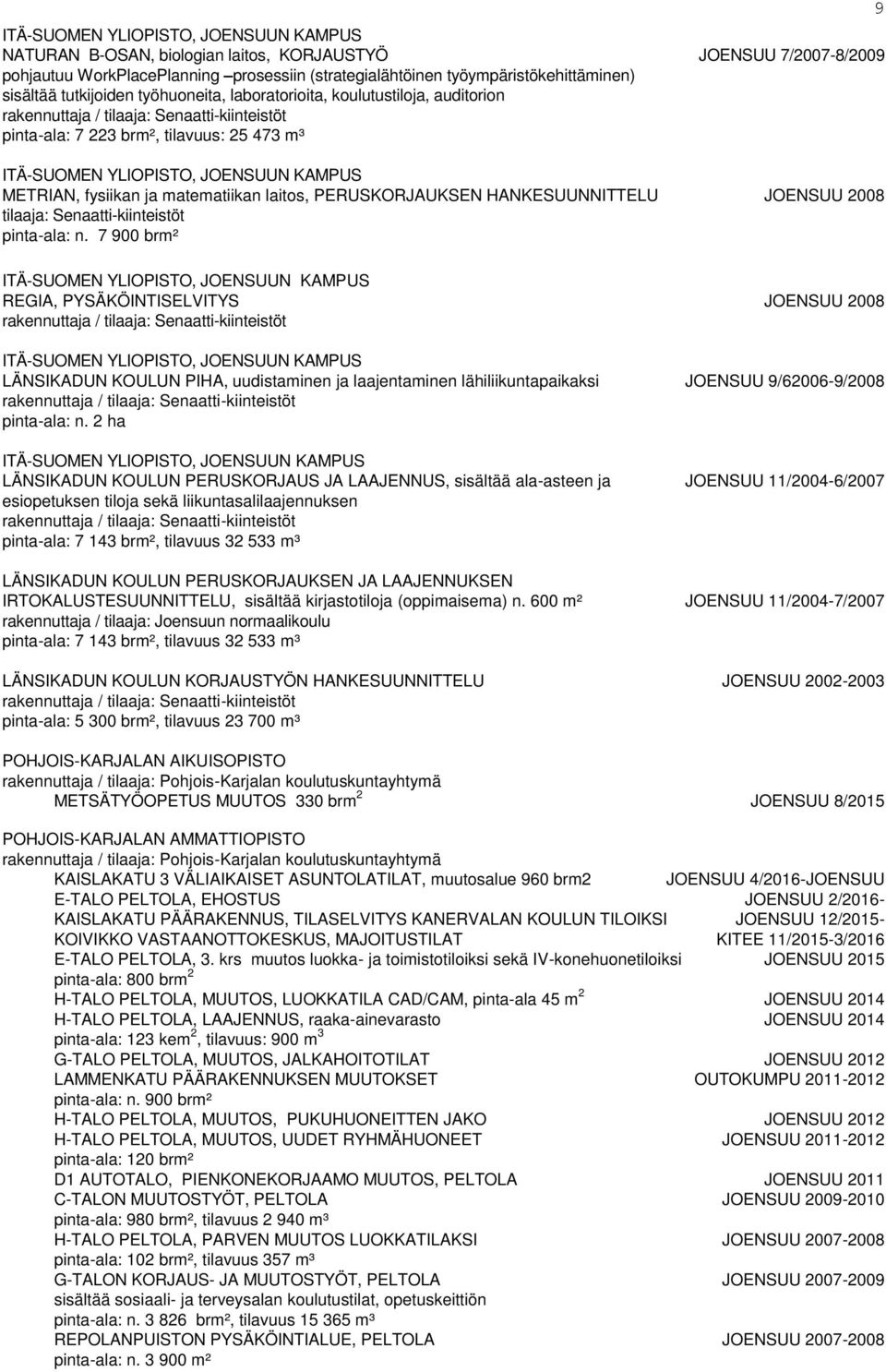 METRIAN, fysiikan ja matematiikan laitos, PERUSKORJAUKSEN HANKESUUNNITTELU JOENSUU 2008 tilaaja: Senaatti-kiinteistöt pinta-ala: n.