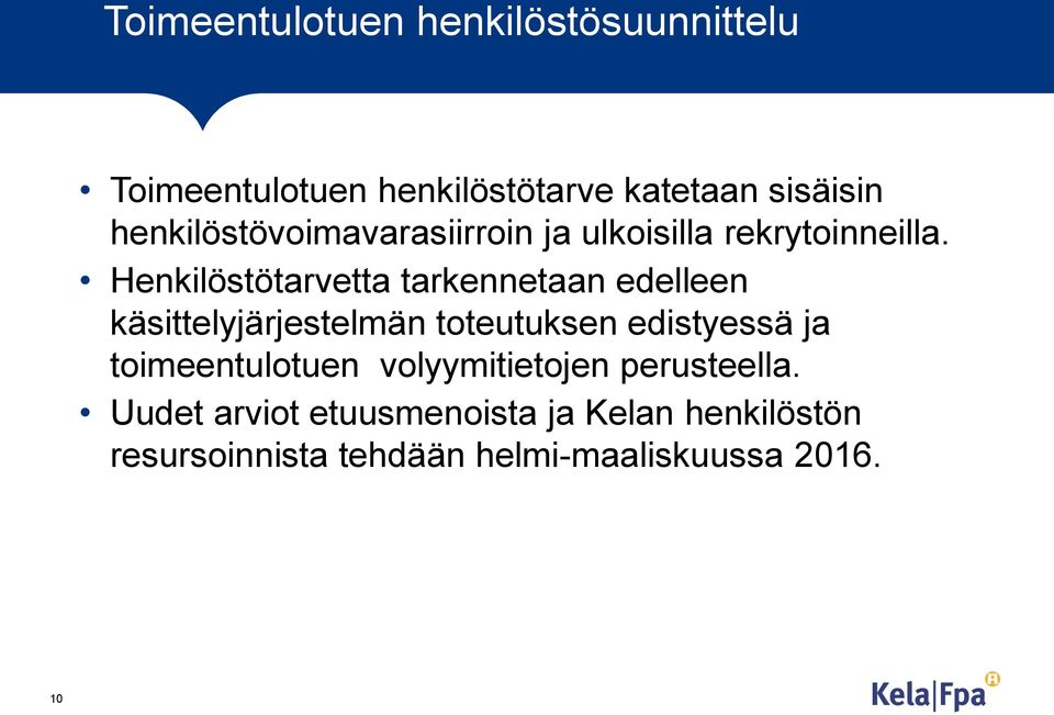 Henkilöstötarvetta tarkennetaan edelleen käsittelyjärjestelmän toteutuksen edistyessä ja