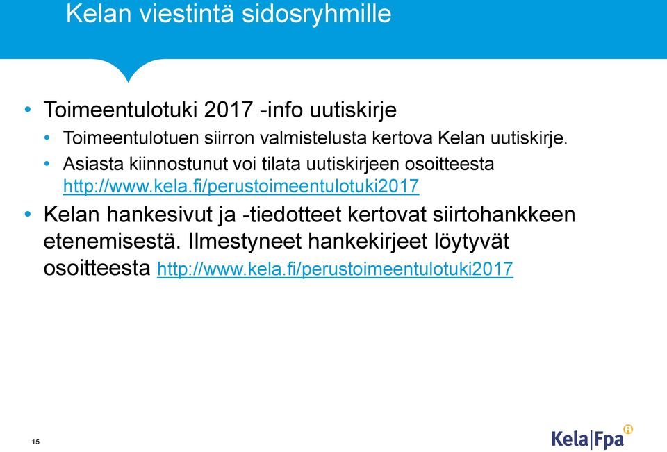 Asiasta kiinnostunut voi tilata uutiskirjeen osoitteesta http://www.kela.