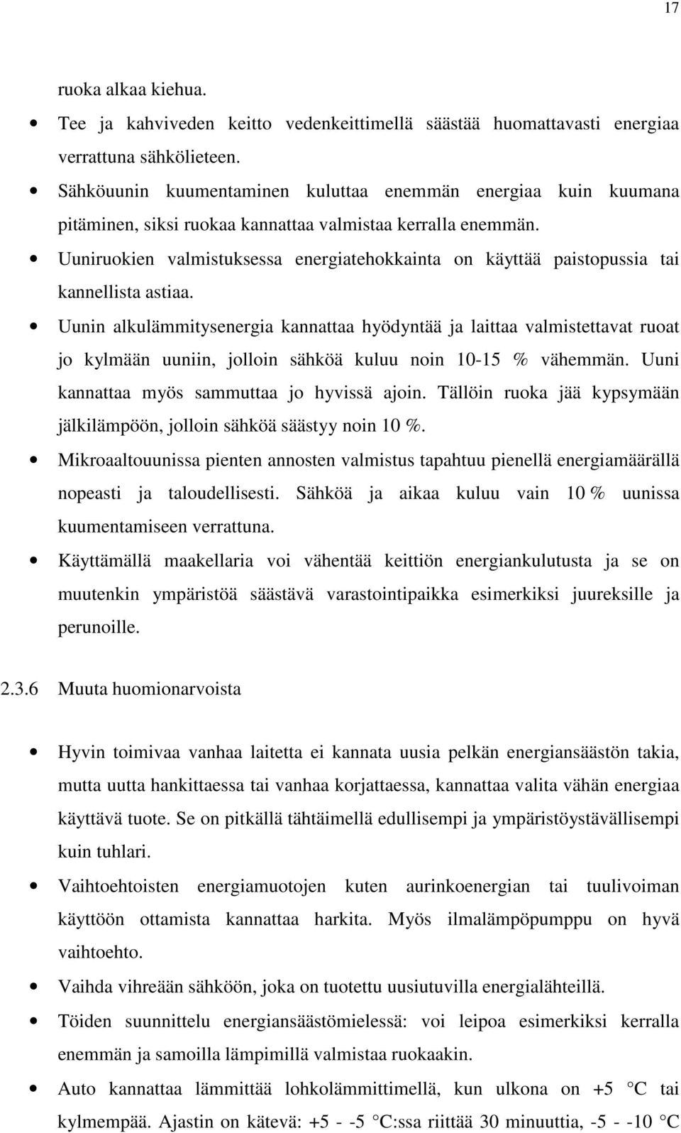 Uuniruokien valmistuksessa energiatehokkainta on käyttää paistopussia tai kannellista astiaa.