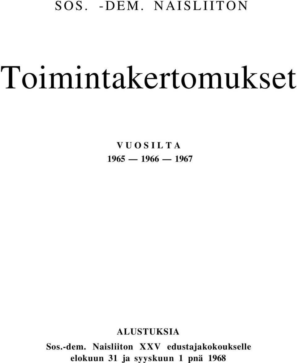 VUOSILTA 1965 1966 1967 ALUSTUKSIA Sos.