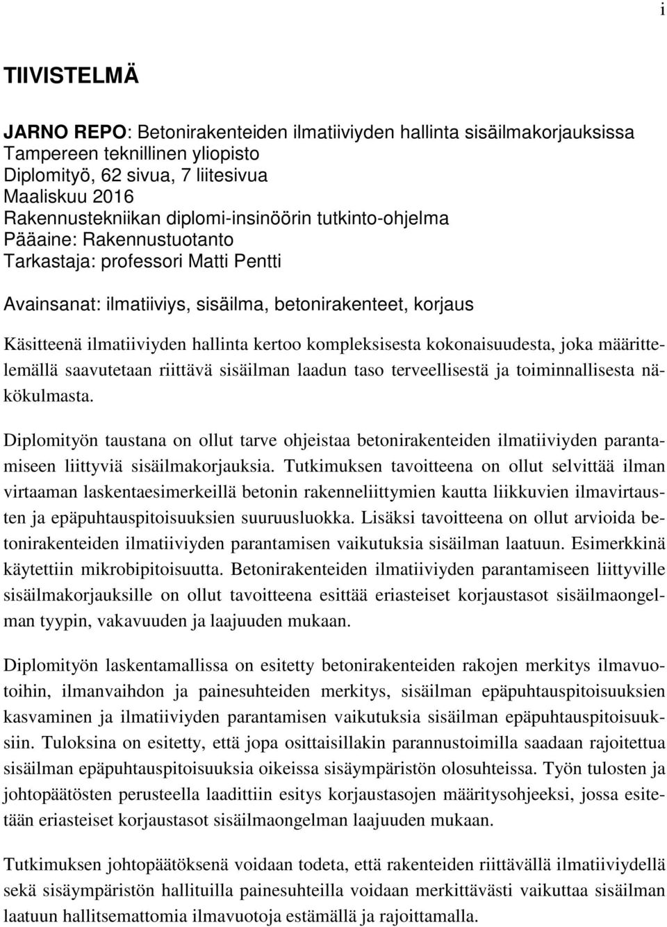 kompleksisesta kokonaisuudesta, joka määrittelemällä saavutetaan riittävä sisäilman laadun taso terveellisestä ja toiminnallisesta näkökulmasta.