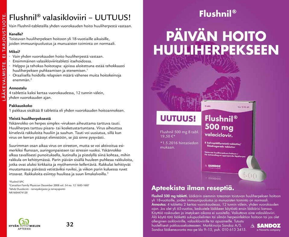 Ensimmäinen valasikloviiritabletti itsehoidossa. Helppo ja tehokas hoitotapa: ajoissa aloitettuna estää tehokkaasti huuliherpeksen puhkeamisen ja etenemisen.