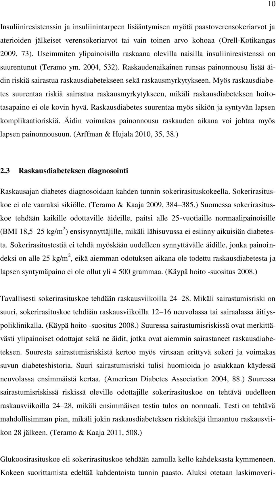 Raskaudenaikainen runsas painonnousu lisää äidin riskiä sairastua raskausdiabetekseen sekä raskausmyrkytykseen.