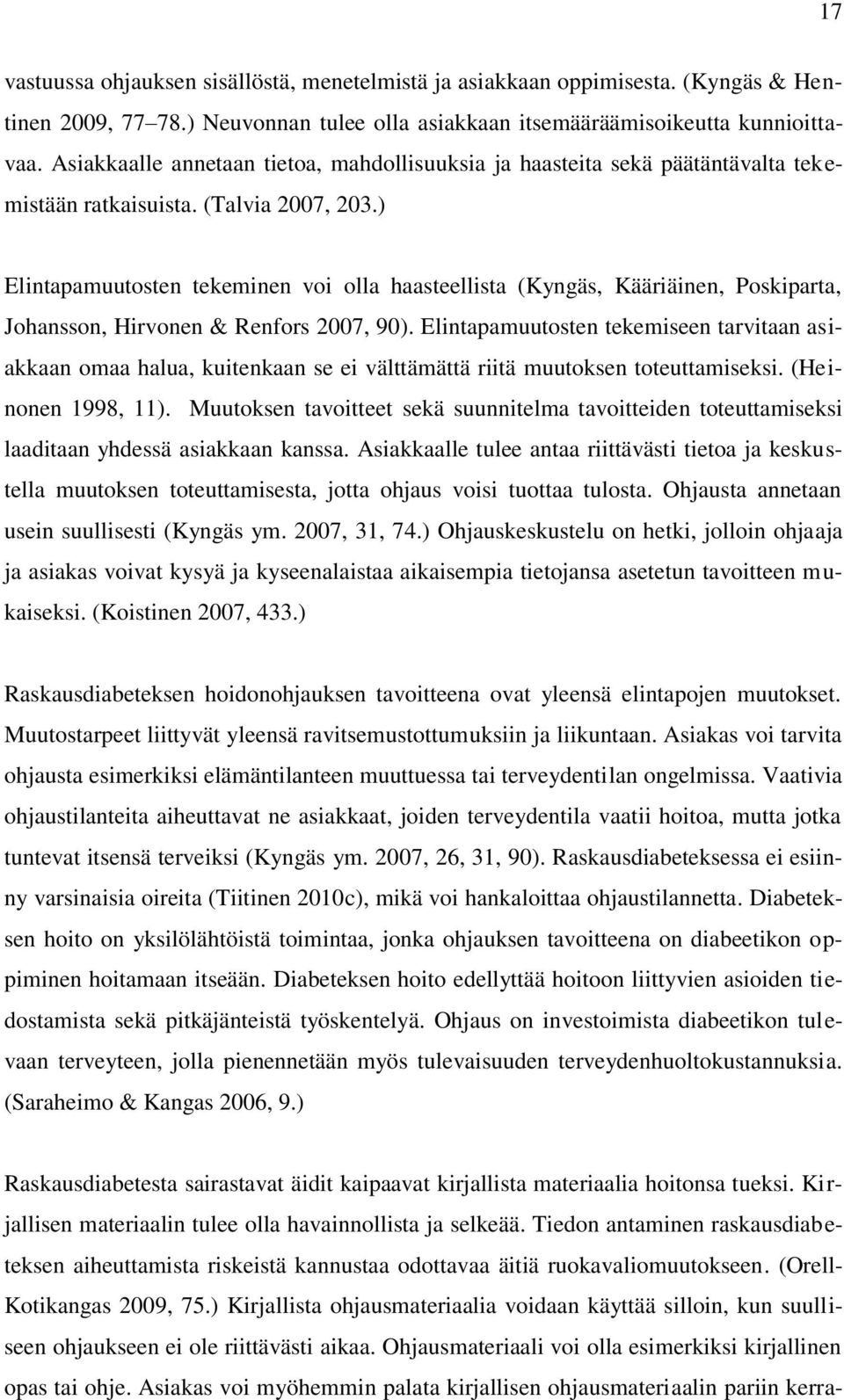 ) Elintapamuutosten tekeminen voi olla haasteellista (Kyngäs, Kääriäinen, Poskiparta, Johansson, Hirvonen & Renfors 2007, 90).