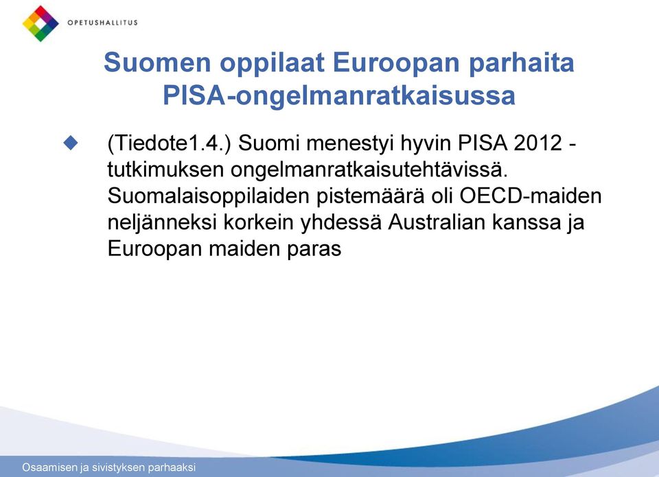 ) Suomi menestyi hyvin PISA 2012 - tutkimuksen