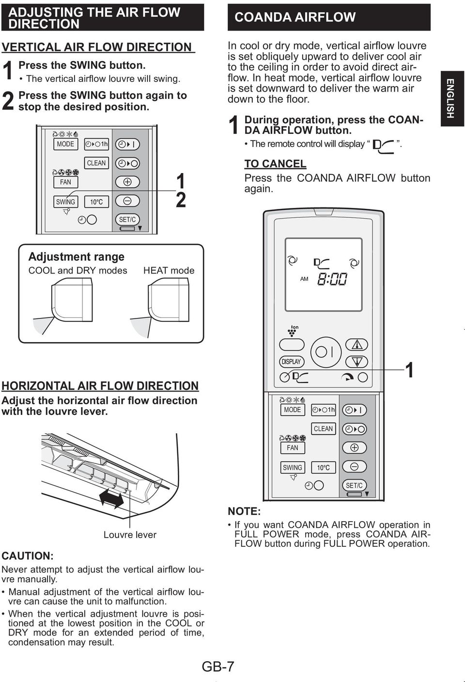 The remote control will display. TO CANCEL Press the COANDA AIRFLOW button again. ENGLISH Adjustment range COOL and DRY modes HEAT mode AM HORIZONTAL AIR FLOW DIRECTION with the louvre lever.