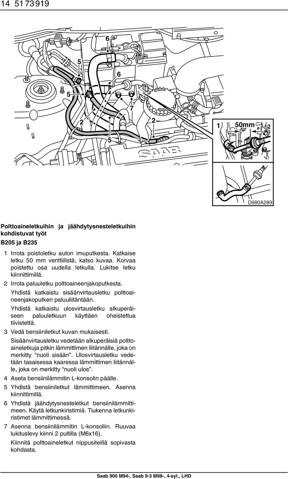 Yhdistä katkaistu ulosvirtausletku alkuperäiseen paluuletkuun käyttäen oheistettua tiivistettä. Vedä bensiiniletkut kuvan mukaisesti.