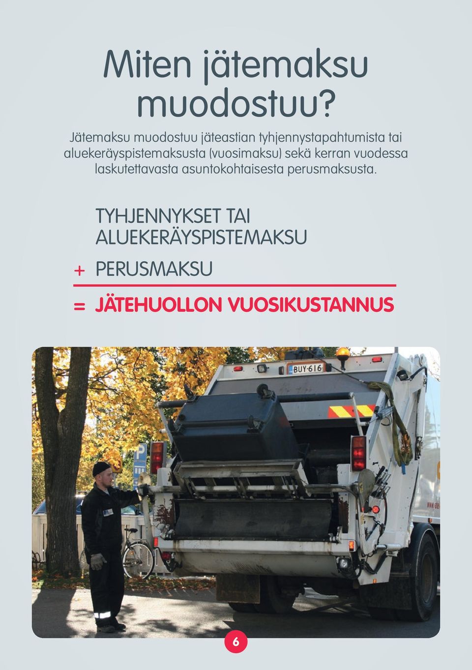 aluekeräyspistemaksusta (vuosimaksu) sekä kerran vuodessa