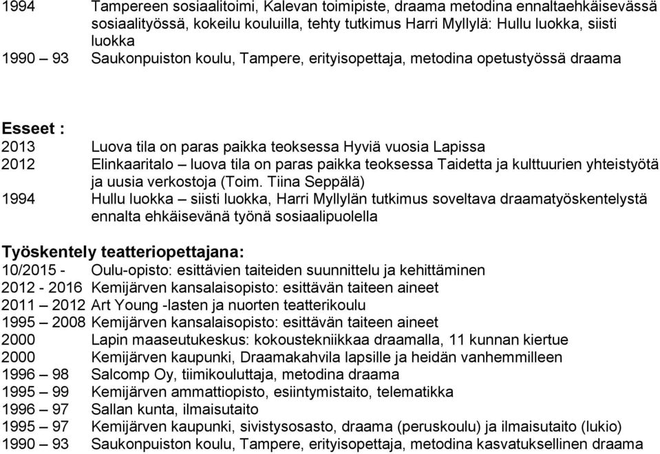 teoksessa Taidetta ja kulttuurien yhteistyötä ja uusia verkostoja (Toim.