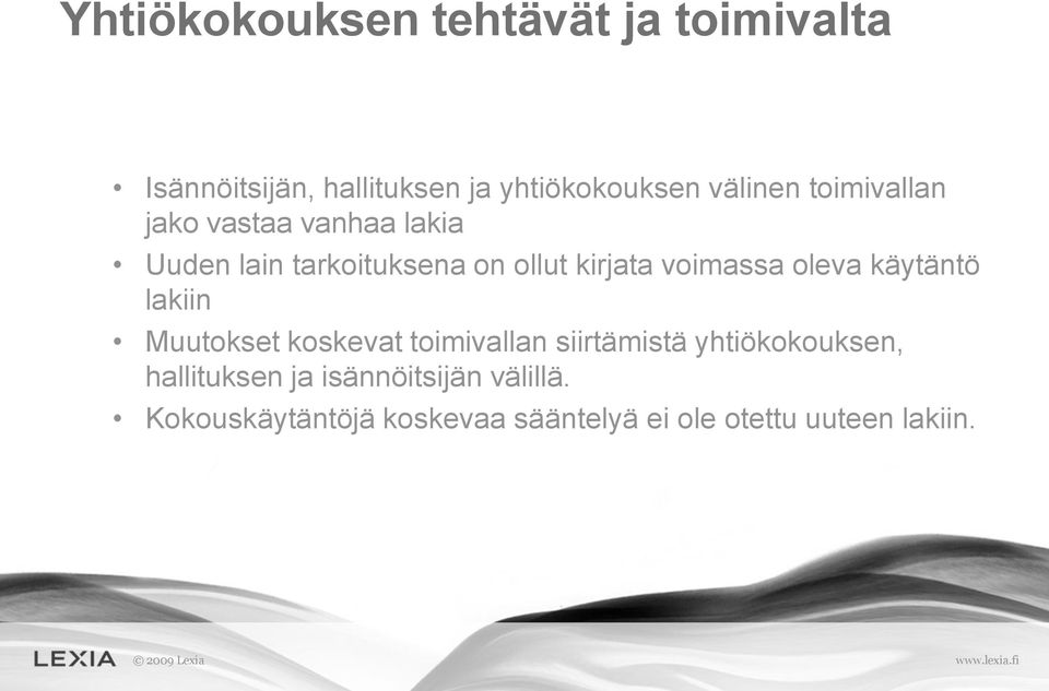 oleva käytäntö lakiin Muutokset koskevat toimivallan siirtämistä yhtiökokouksen,