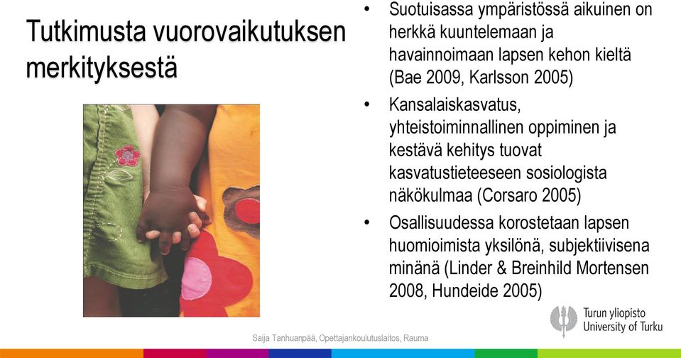 oppiminen ja kestävä kehitys tuovat kasvatustieteeseen sosiologista näkökulmaa (Corsaro 2005)