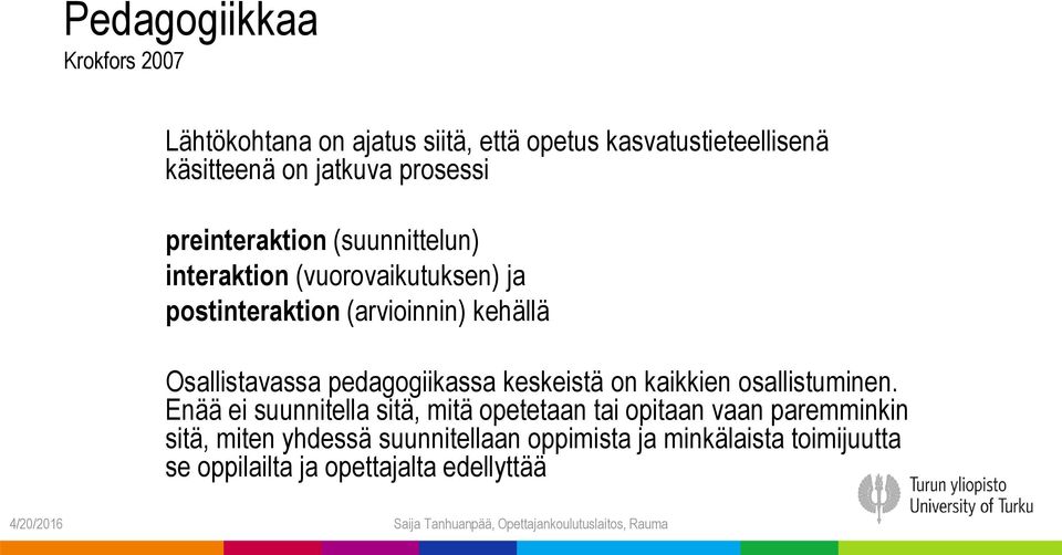 Osallistavassa pedagogiikassa keskeistä on kaikkien osallistuminen.