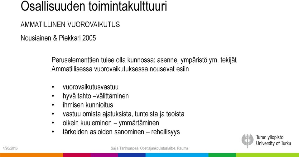 tekijät Ammatillisessa vuorovaikutuksessa nousevat esiin vuorovaikutusvastuu hyvä tahto