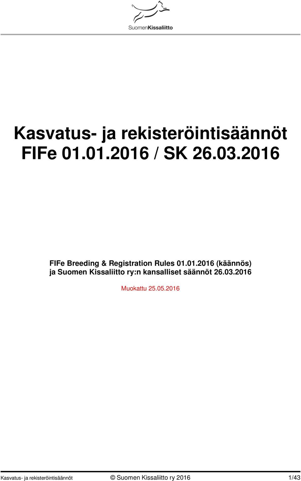 Suomen Kissaliitto ry:n kansalliset säännöt 26.03.2016 Muokattu 25.