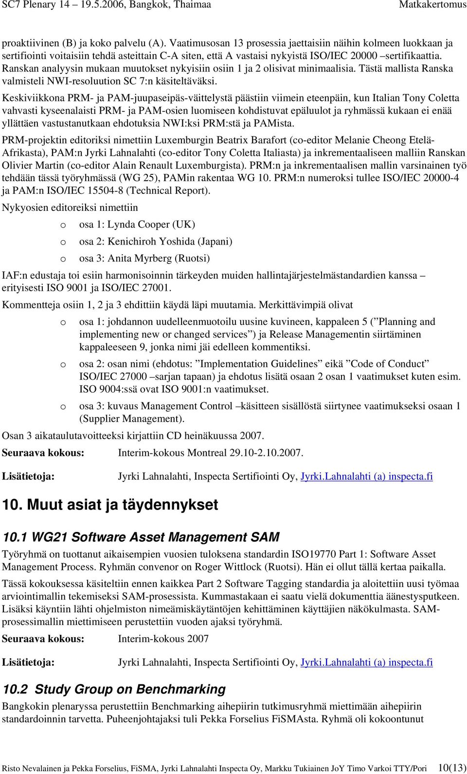 Ranskan analyysin mukaan muutokset nykyisiin osiin 1 ja 2 olisivat minimaalisia. Tästä mallista Ranska valmisteli NWI-resoluution SC 7:n käsiteltäväksi.