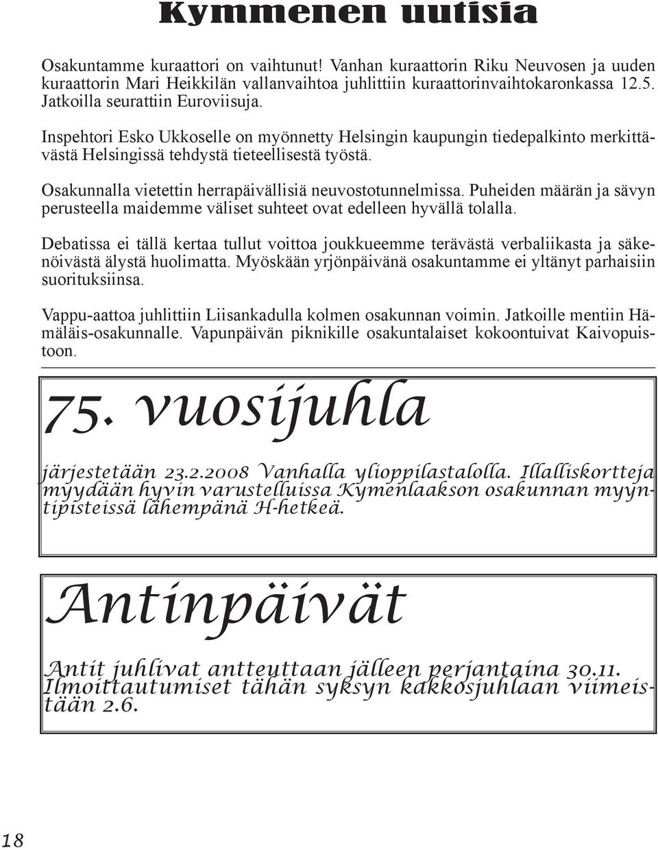 Osakunnalla vietettin herrapäivällisiä neuvostotunnelmissa. Puheiden määrän ja sävyn perusteella maidemme väliset suhteet ovat edelleen hyvällä tolalla.