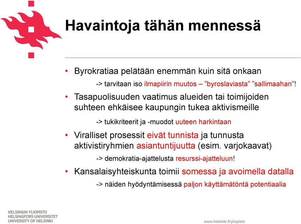 harkintaan Viralliset prosessit eivät tunnista ja tunnusta aktivistiryhmien asiantuntijuutta (esim.