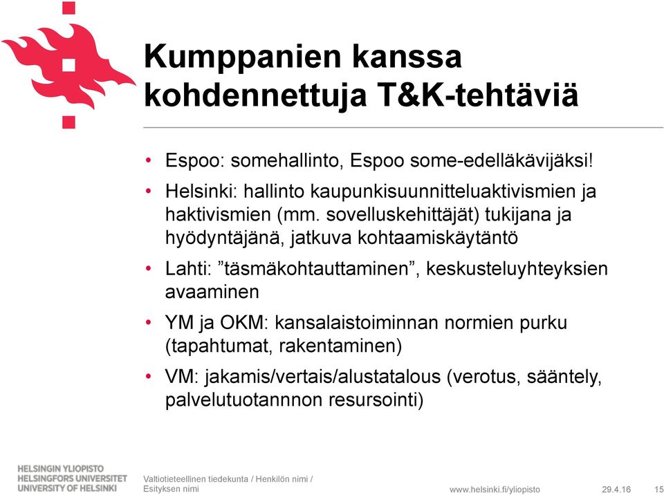 sovelluskehittäjät) tukijana ja hyödyntäjänä, jatkuva kohtaamiskäytäntö Lahti: täsmäkohtauttaminen, keskusteluyhteyksien avaaminen