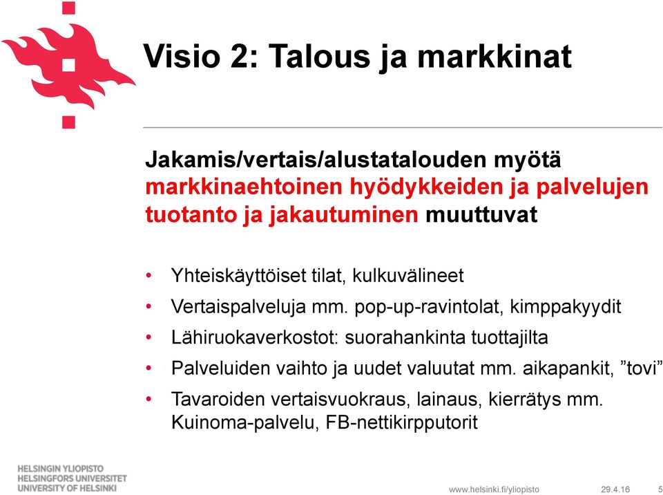pop-up-ravintolat, kimppakyydit Lähiruokaverkostot: suorahankinta tuottajilta Palveluiden vaihto ja uudet