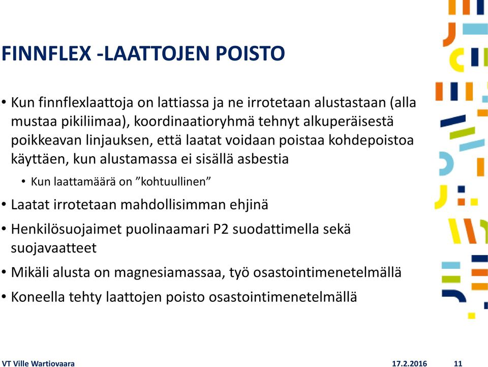 laattamäärä on kohtuullinen Laatat irrotetaan mahdollisimman ehjinä Henkilösuojaimet puolinaamari P2 suodattimella sekä suojavaatteet