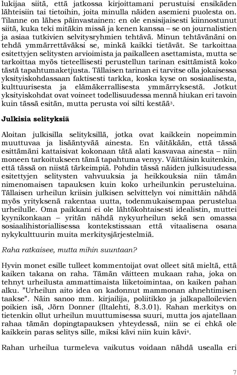 Minun tehtävänäni on tehdä ymmärrettäväksi se, minkä kaikki tietävät.