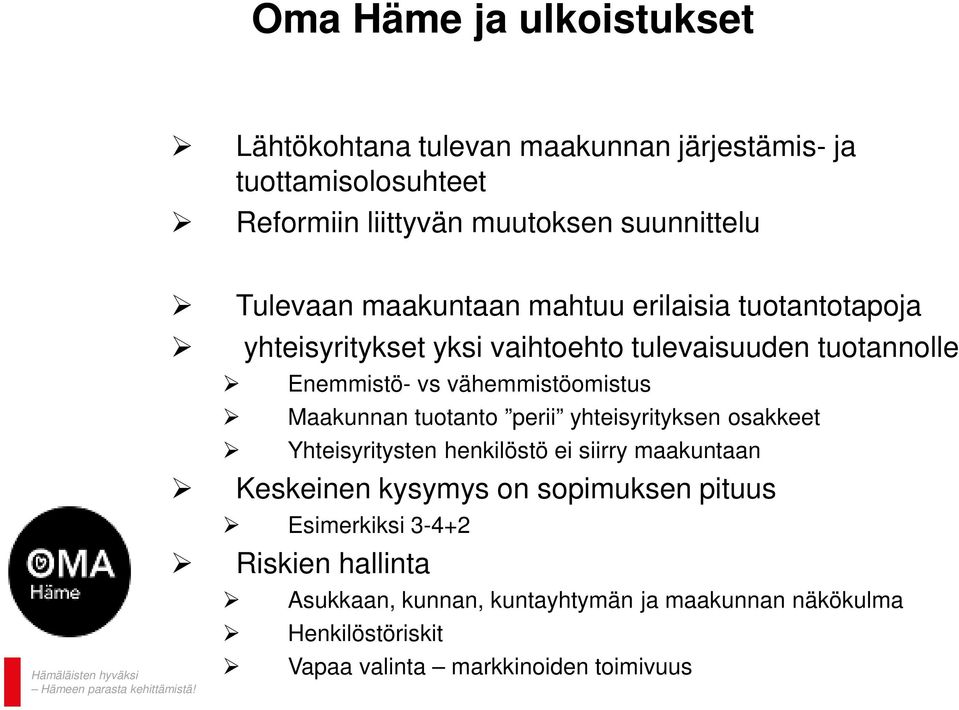 vähemmistöomistus Maakunnan tuotanto perii yhteisyrityksen osakkeet Yhteisyritysten henkilöstö ei siirry maakuntaan Keskeinen kysymys on