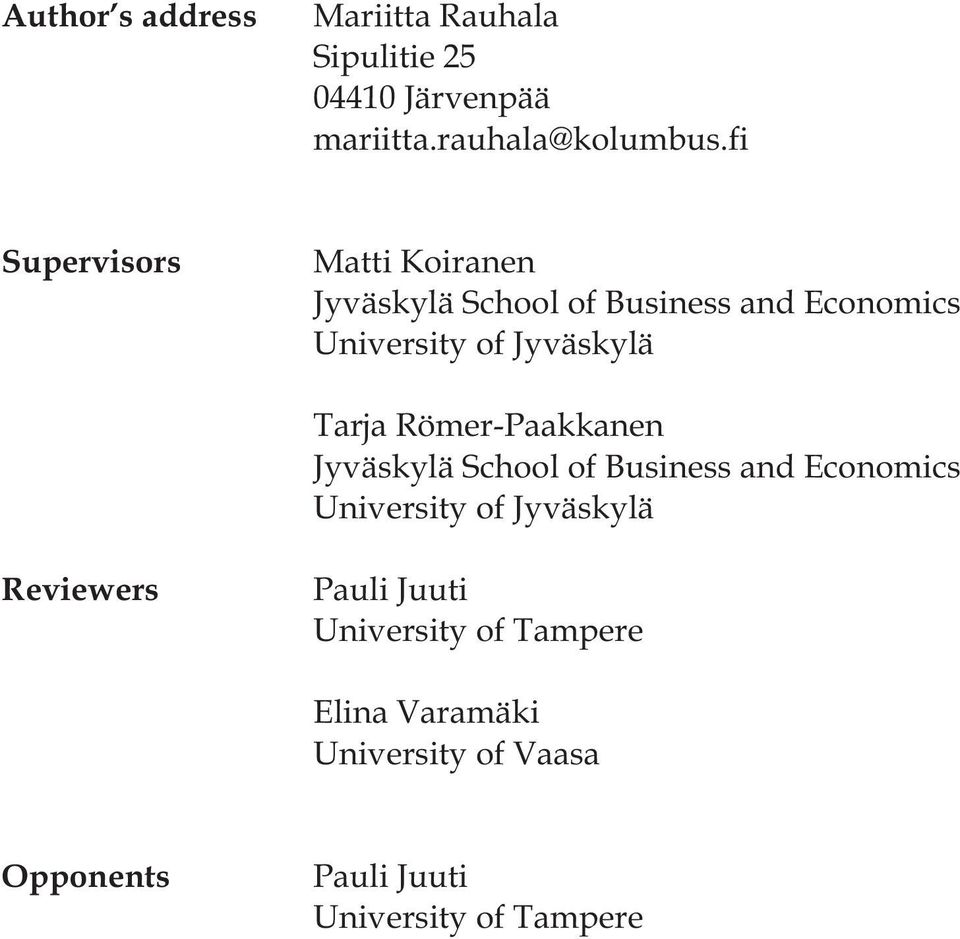 Tarja Römer-Paakkanen Jyväskylä School of Business and Economics University of Jyväskylä Reviewers