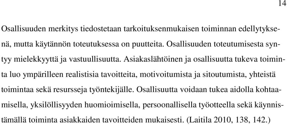 Asiakaslähtöinen ja osallisuutta tukeva toiminta luo ympärilleen realistisia tavoitteita, motivoitumista ja sitoutumista, yhteistä toimintaa