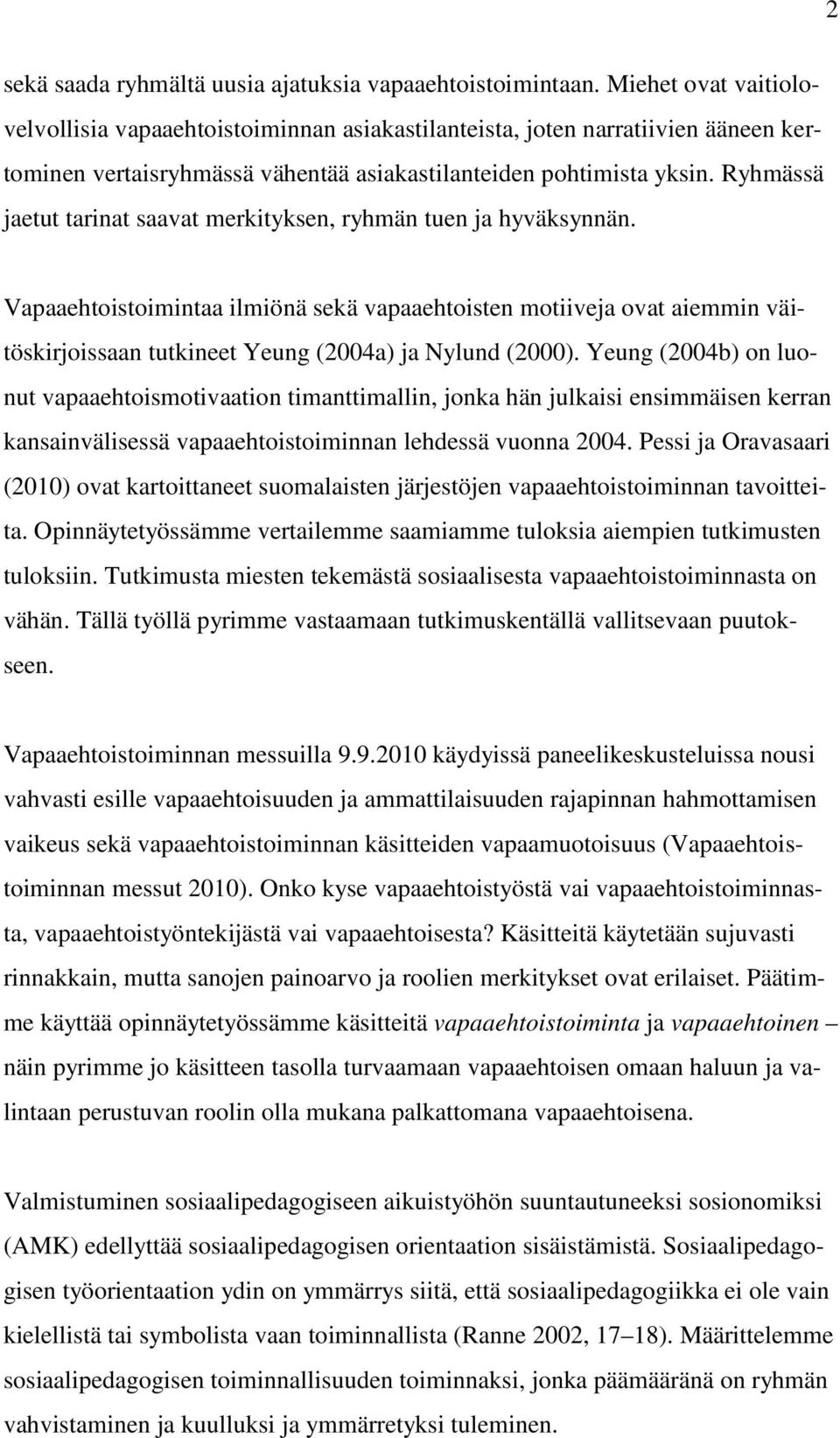 Ryhmässä jaetut tarinat saavat merkityksen, ryhmän tuen ja hyväksynnän.