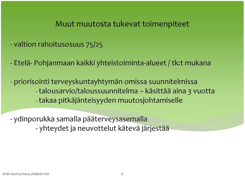 talousarvio/taloussuunnitelma käsittää aina 3 vuotta - takaa pitkäjänteisyyden muutosjohtamiselle -