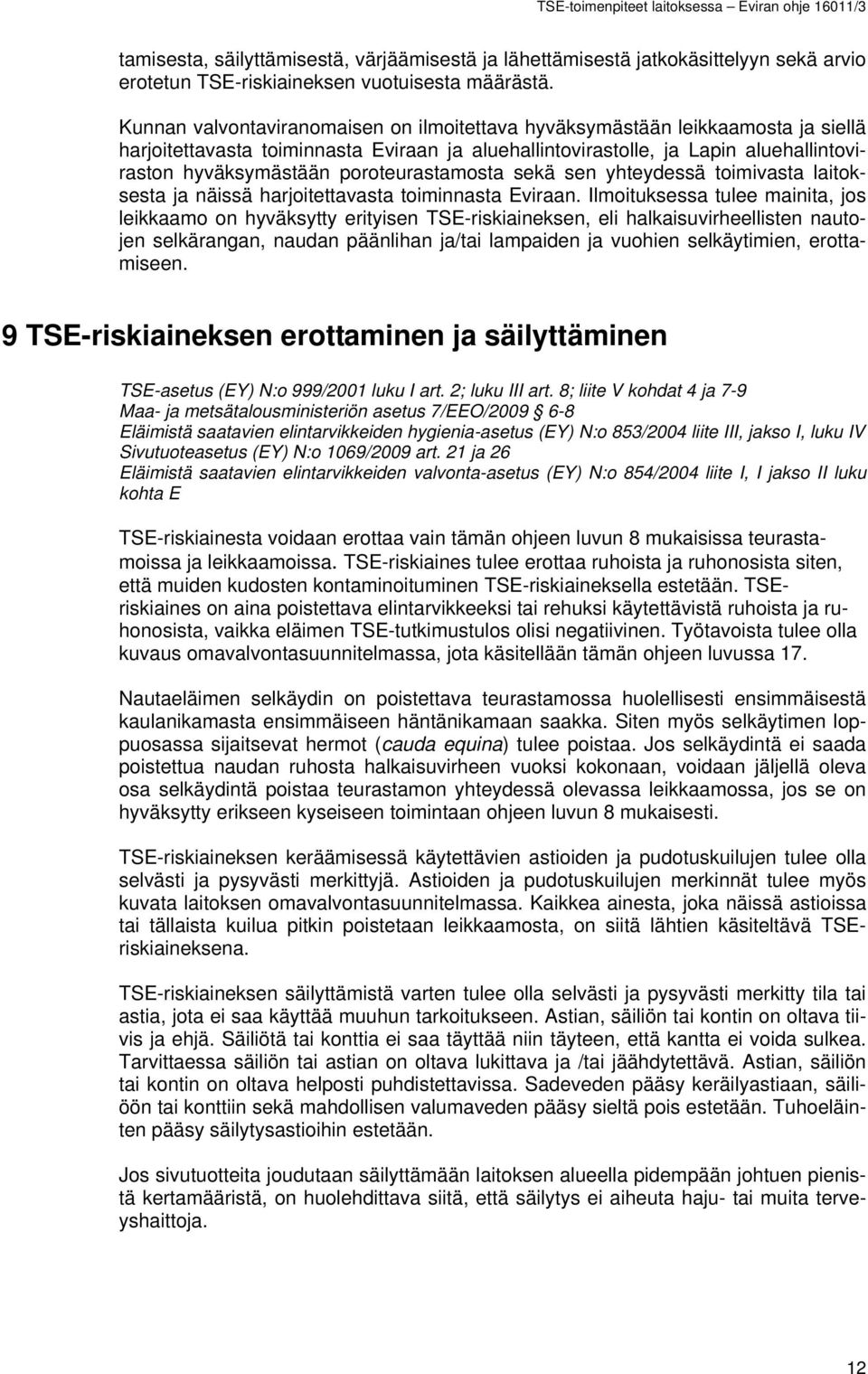 poroteurastamosta sekä sen yhteydessä toimivasta laitoksesta ja näissä harjoitettavasta toiminnasta Eviraan.