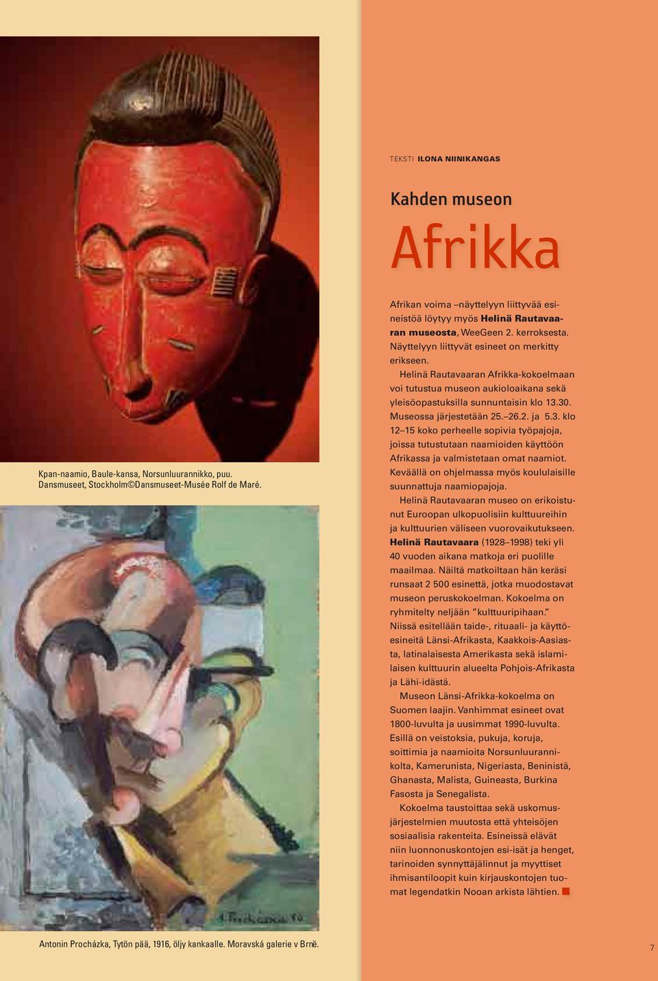 Helinä Rutvrn Afrikk-kokoelmn voi tutustu museon ukioloikn sekä yleisöopstuksill sunnuntisin klo 13.