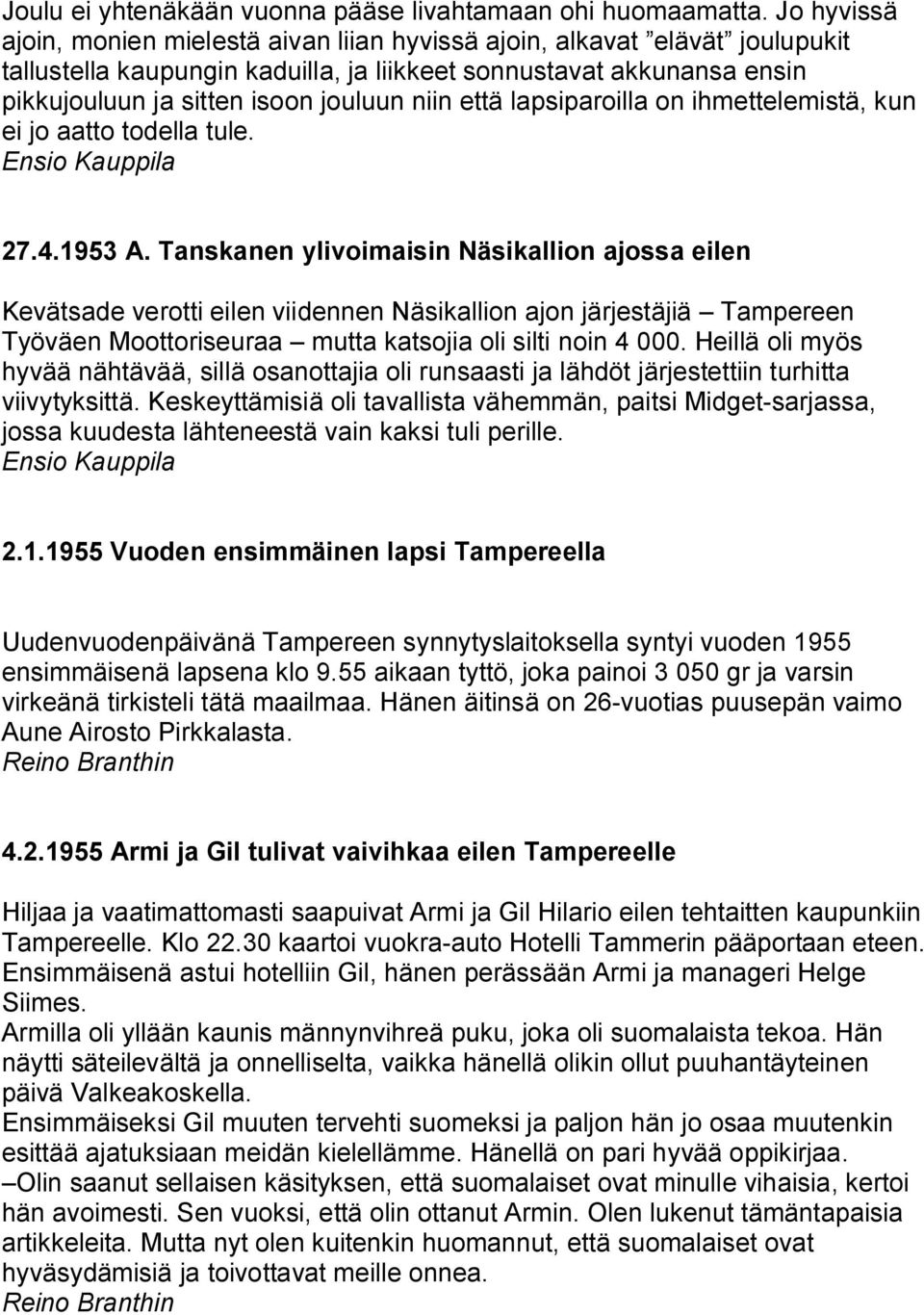 niin että lapsiparoilla on ihmettelemistä, kun ei jo aatto todella tule. Ensio Kauppila 27.4.1953 A.