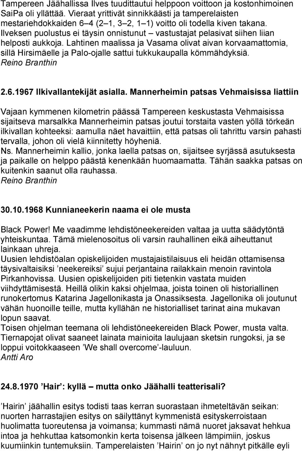 Ilveksen puolustus ei täysin onnistunut vastustajat pelasivat siihen liian helposti aukkoja.