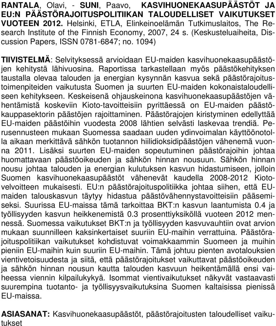 1094) TIIVISTELMÄ: Selvityksessä arvioidaan EU-maiden kasvihuonekaasupäästöjen kehitystä lähivuosina.