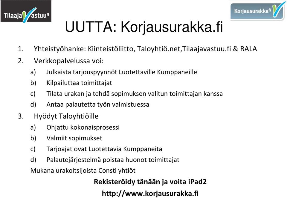 valitun toimittajan kanssa d) Antaa palautetta työn valmistuessa 3.