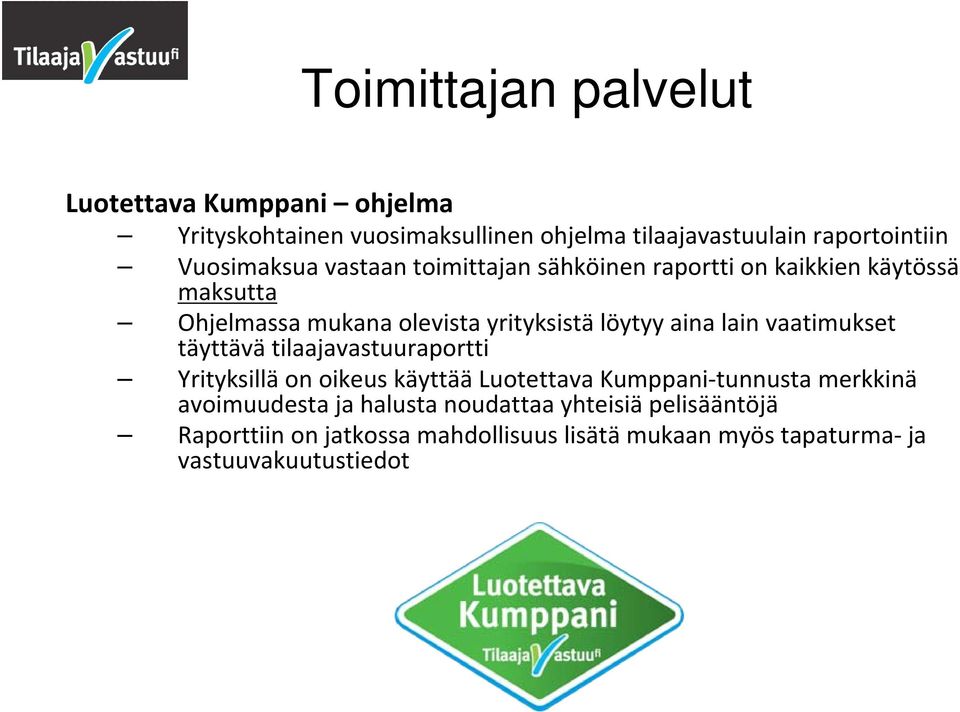 aina lain vaatimukset täyttävä tilaajavastuuraportti Yrityksillä on oikeus käyttää Luotettava Kumppani tunnusta merkkinä