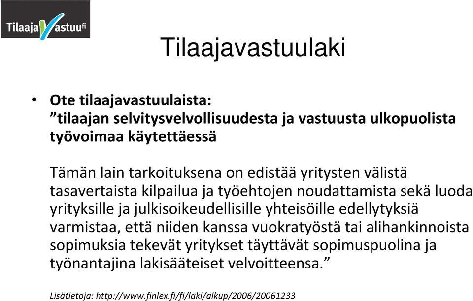 julkisoikeudellisille yhteisöille edellytyksiä varmistaa, että niiden kanssa vuokratyöstä tai alihankinnoista sopimuksia tekevät