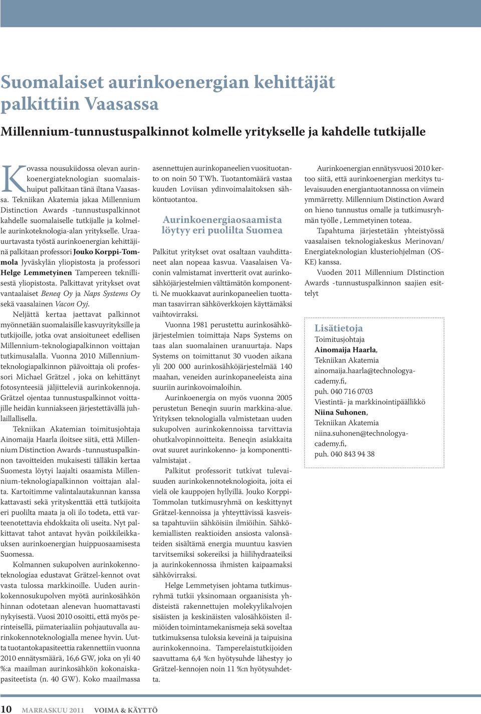 Tekniikan Akatemia jakaa Millennium Distinction Awards -tunnustuspalkinnot kahdelle suomalaiselle tutkijalle ja kolmelle aurinkoteknologia-alan yritykselle.