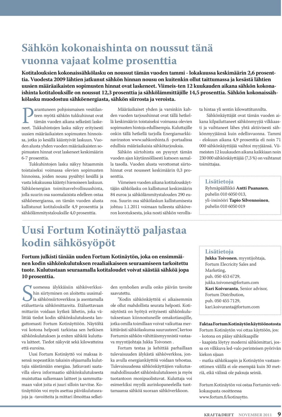 Viimeis-ten 12 kuukauden aikana sähkön kokonaishinta kotitalouksille on noussut 12,3 prosenttia ja sähkölämmittäjille 14,5 prosenttia.